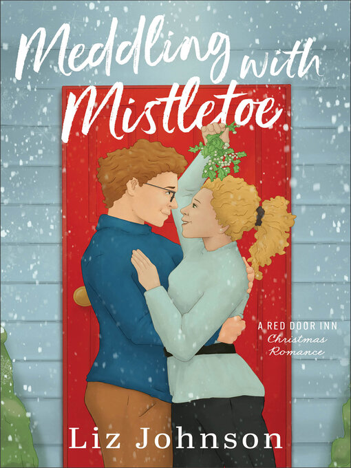 Title details for Meddling with Mistletoe by Liz Johnson - Wait list